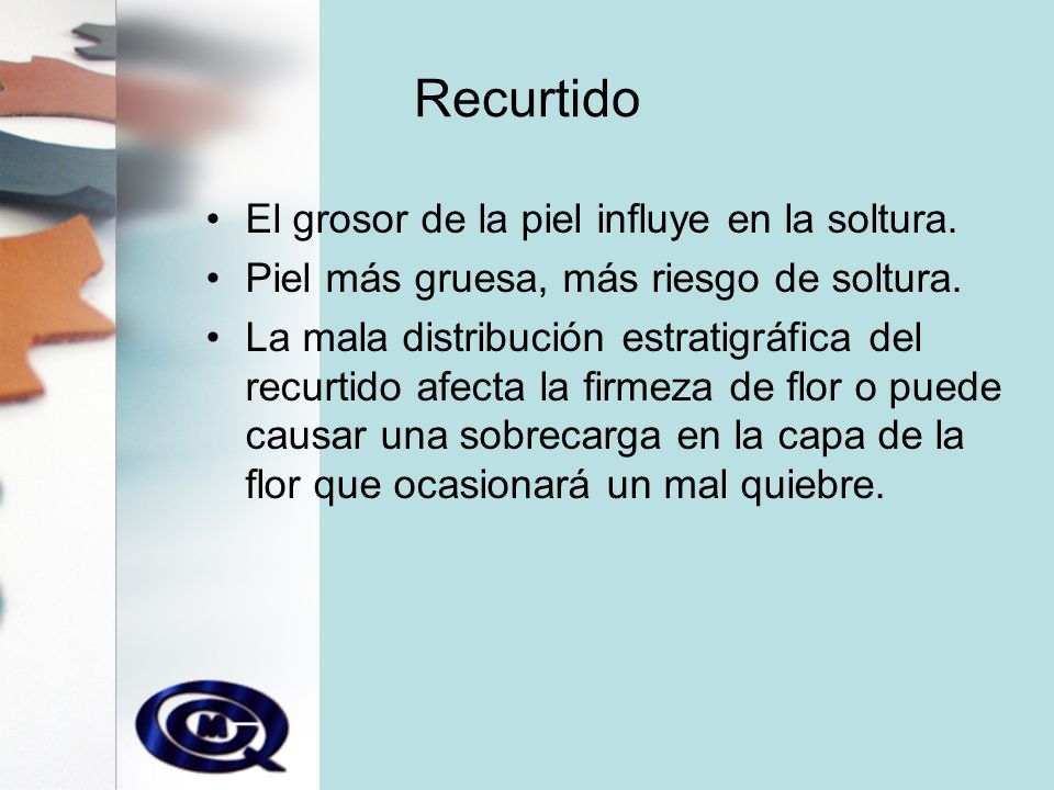 Recurtido El grosor de la piel influye en la soltura.