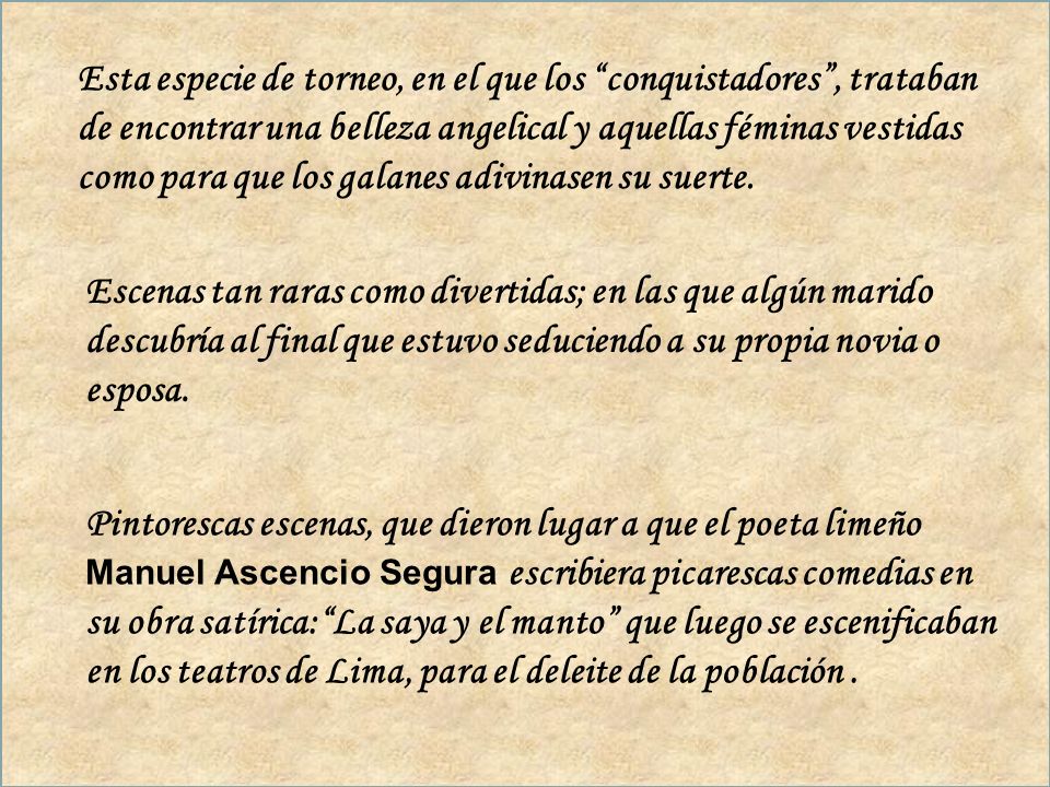 Esta especie de torneo, en el que los conquistadores , trataban