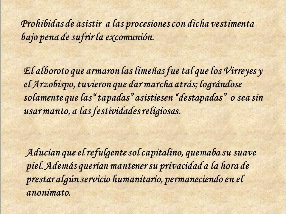 Prohibidas de asistir a las procesiones con dicha vestimenta bajo pena de sufrir la excomunión.