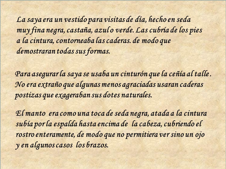 La saya era un vestido para visitas de día, hecho en seda