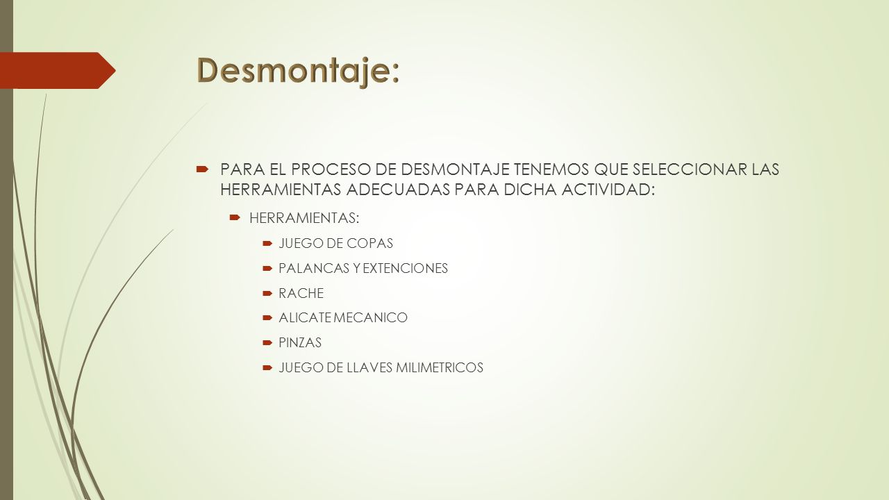 Desmontaje: PARA EL PROCESO DE DESMONTAJE TENEMOS QUE SELECCIONAR LAS HERRAMIENTAS ADECUADAS PARA DICHA ACTIVIDAD: