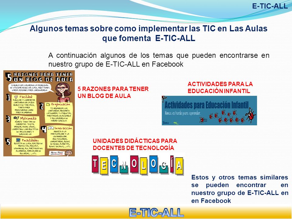 E-TIC-ALL Algunos temas sobre como implementar las TIC en Las Aulas que fomenta E-TIC-ALL.