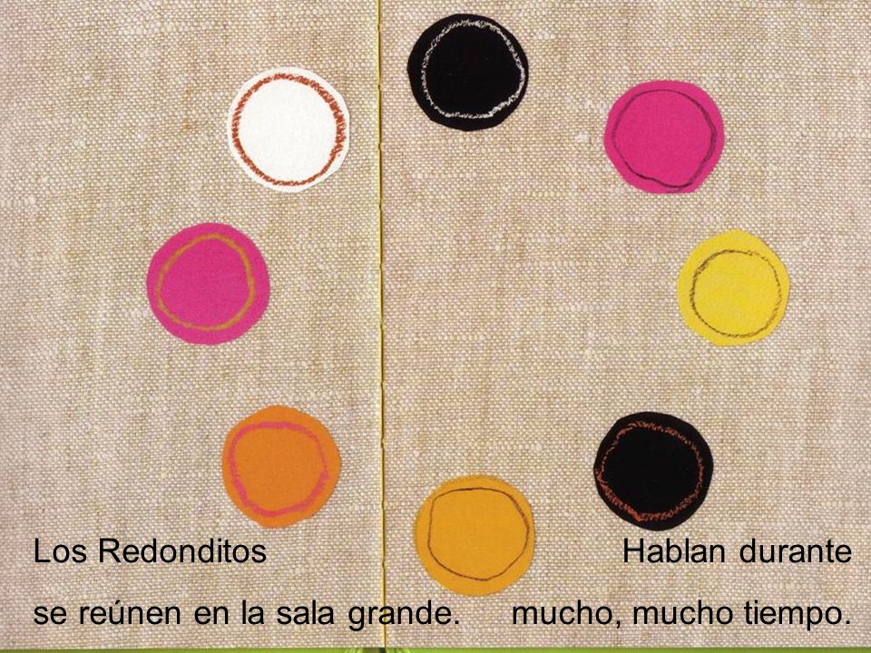 Los Redonditos se reúnen en la sala grande. Hablan durante mucho, mucho tiempo.