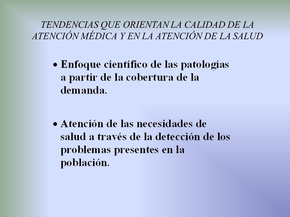 TENDENCIAS QUE ORIENTAN LA CALIDAD DE LA ATENCIÓN MÉDICA Y EN LA ATENCIÓN DE LA SALUD
