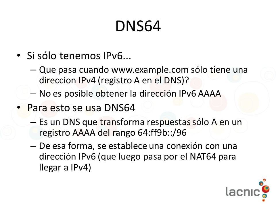 DNS64 Si sólo tenemos IPv6... Para esto se usa DNS64