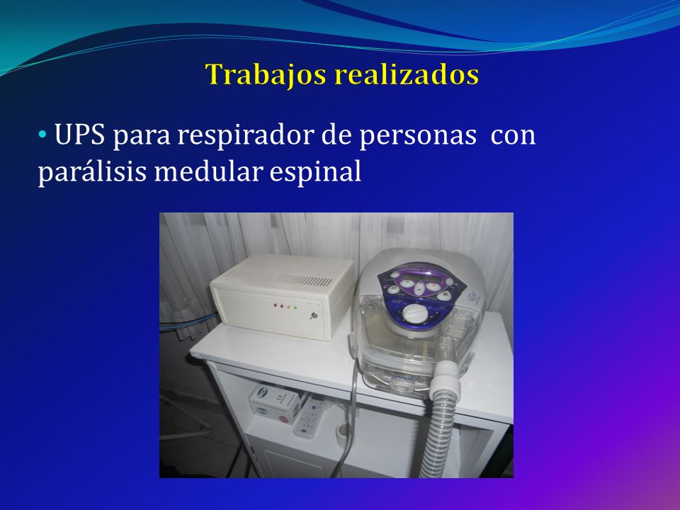 Trabajos realizados UPS para respirador de personas con parálisis medular espinal