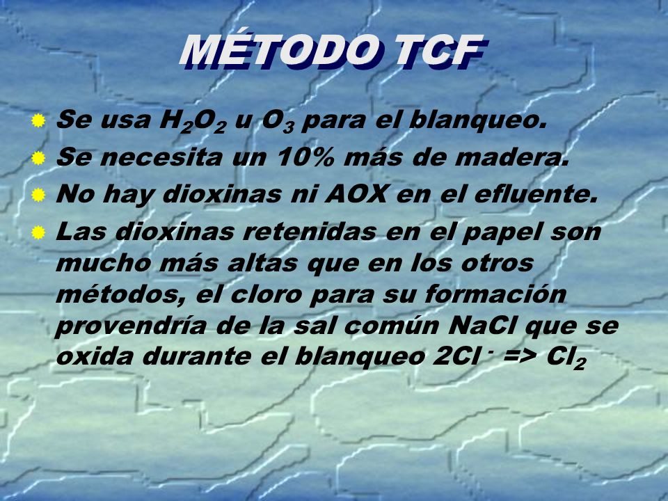 MÉTODO TCF Se usa H2O2 u O3 para el blanqueo.