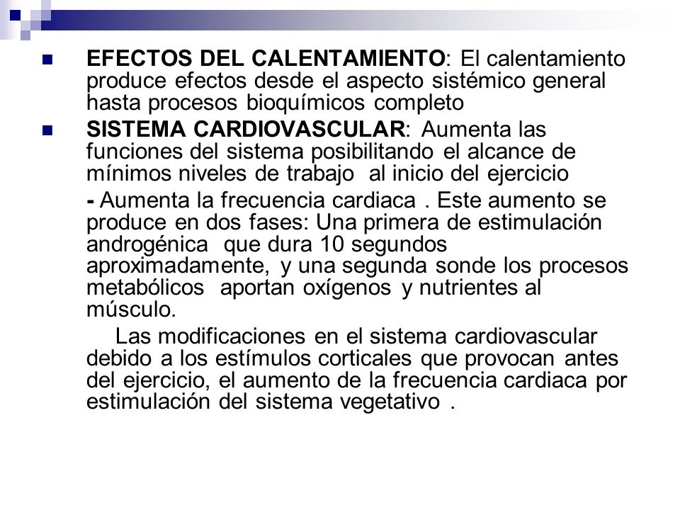 EFECTOS DEL CALENTAMIENTO: El calentamiento produce efectos desde el aspecto sistémico general hasta procesos bioquímicos completo