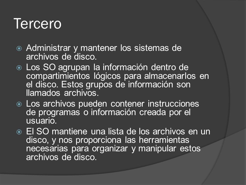 Tercero Administrar y mantener los sistemas de archivos de disco.