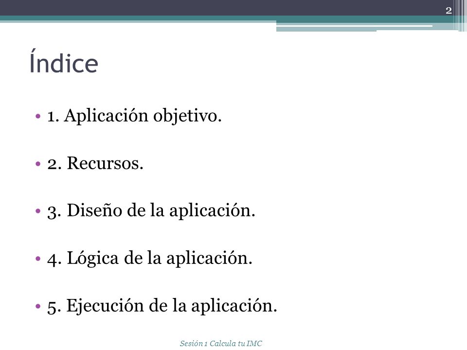 Índice 1. Aplicación objetivo. 2. Recursos.