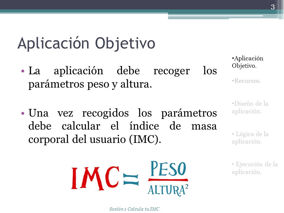Aplicación Objetivo Aplicación Objetivo. Recursos. Diseño de la aplicación. Lógica de la aplicación.