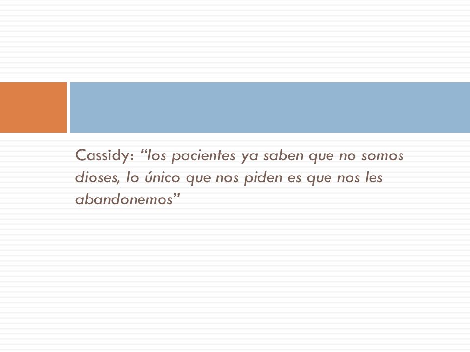 Cassidy: los pacientes ya saben que no somos dioses, lo único que nos piden es que nos les abandonemos