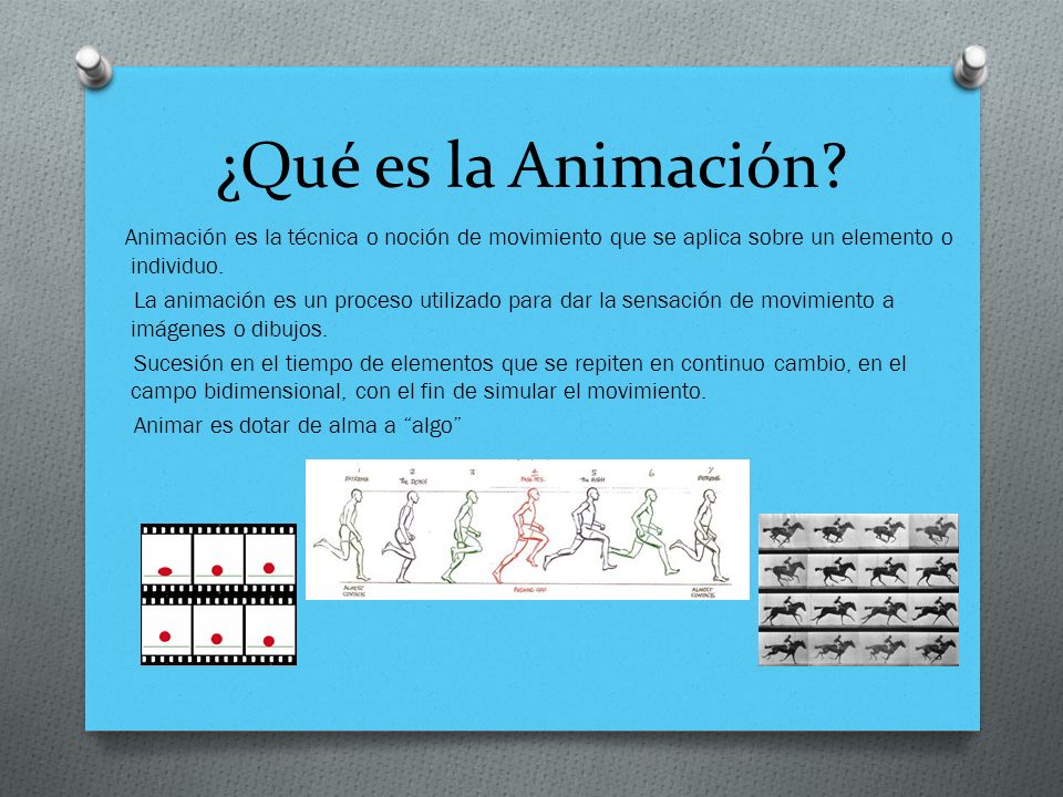 ¿Qué es la Animación Animación es la técnica o noción de movimiento que se aplica sobre un elemento o individuo.