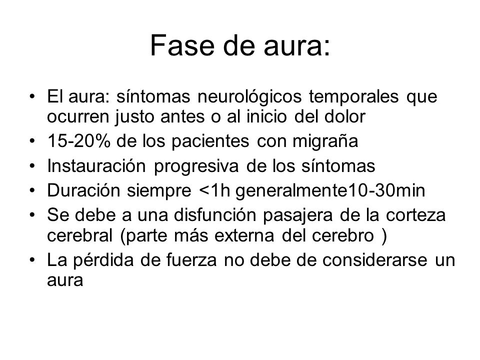Fase de aura: El aura: síntomas neurológicos temporales que ocurren justo antes o al inicio del dolor.