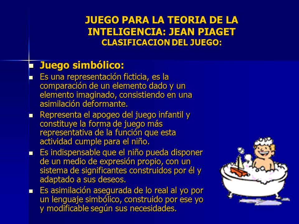 JUEGO PARA LA TEORIA DE LA INTELIGENCIA: JEAN PIAGET CLASIFICACION DEL JUEGO: