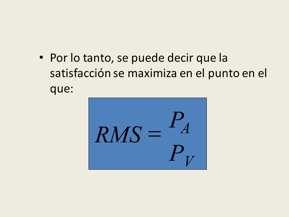 Por lo tanto, se puede decir que la satisfacción se maximiza en el punto en el que: