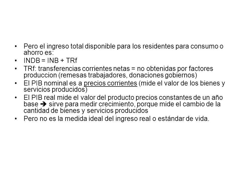 Pero el ingreso total disponible para los residentes para consumo o ahorro es:
