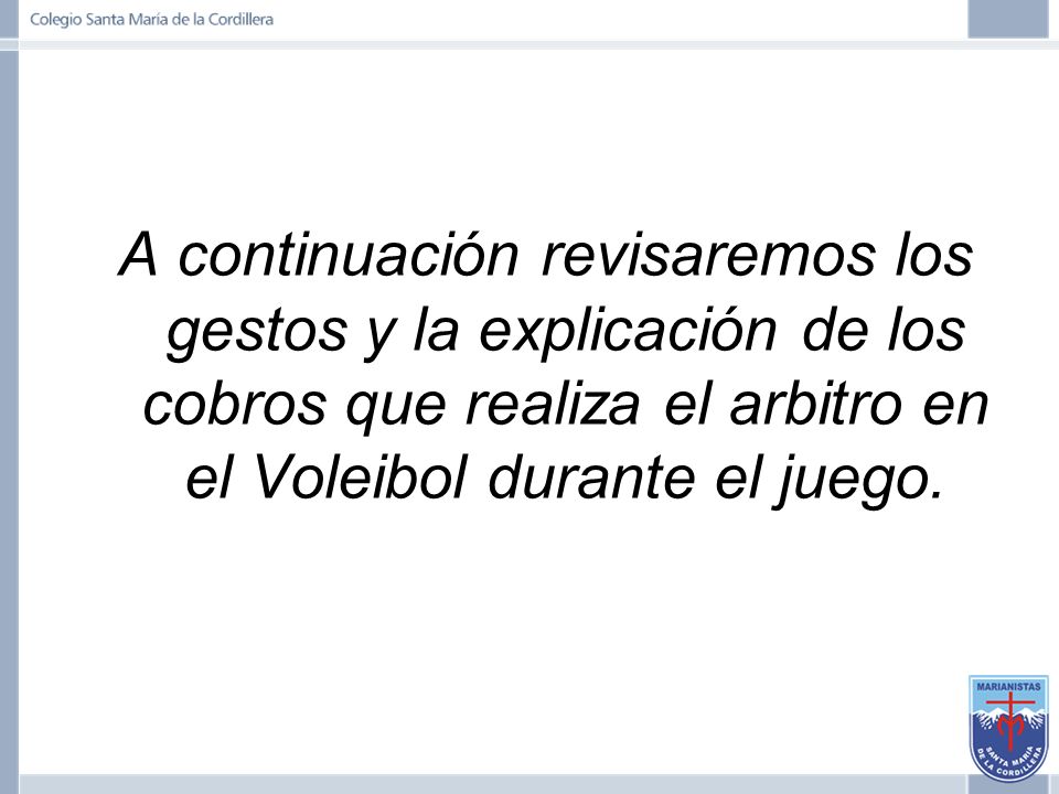 A continuación revisaremos los gestos y la explicación de los cobros que realiza el arbitro en el Voleibol durante el juego.