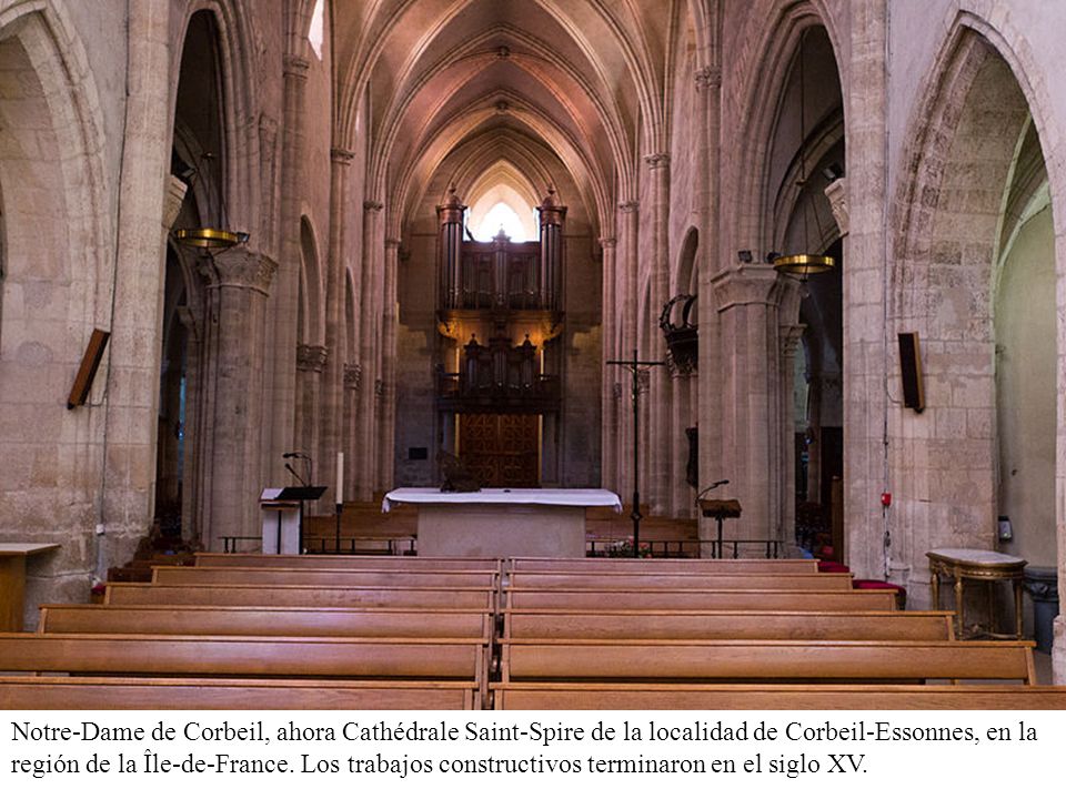 Notre-Dame de Corbeil, ahora Cathédrale Saint-Spire de la localidad de Corbeil-Essonnes, en la región de la Île-de-France.