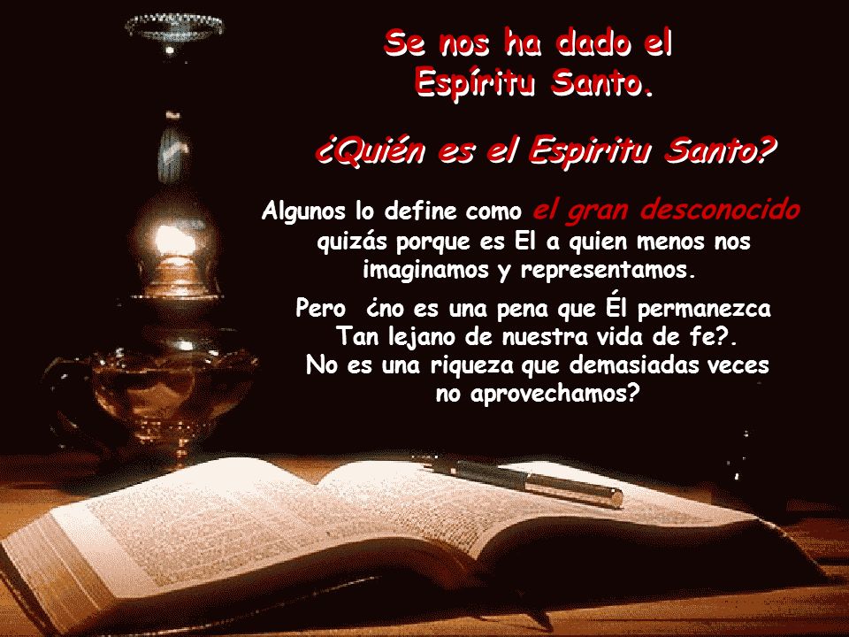 Se nos ha dado el Espíritu Santo. ¿Quién es el Espiritu Santo