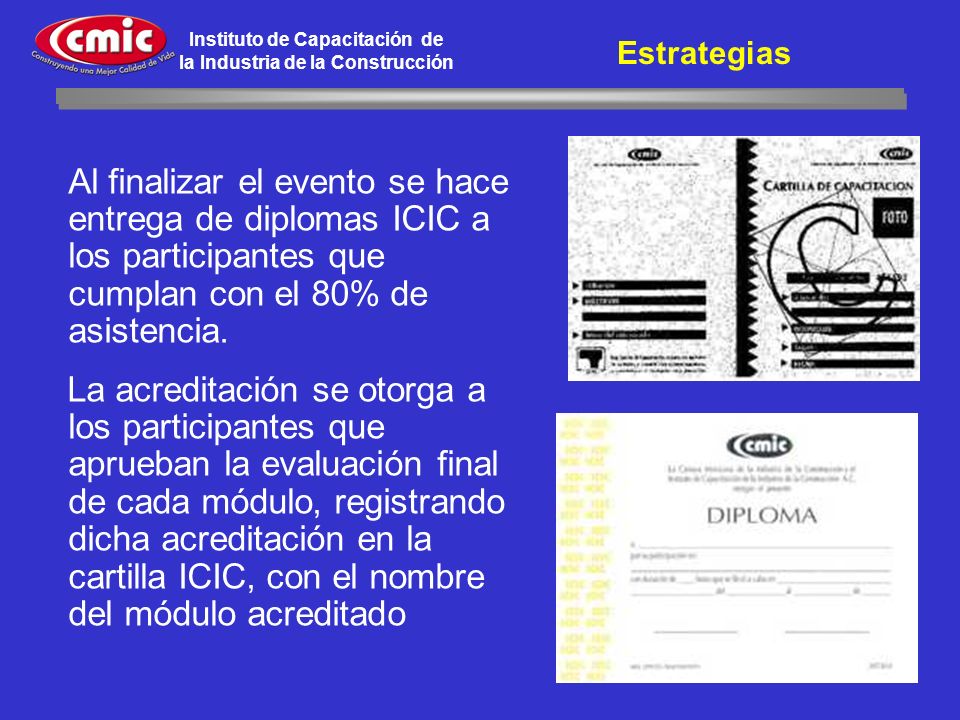 Estrategias Al finalizar el evento se hace entrega de diplomas ICIC a los participantes que cumplan con el 80% de asistencia.
