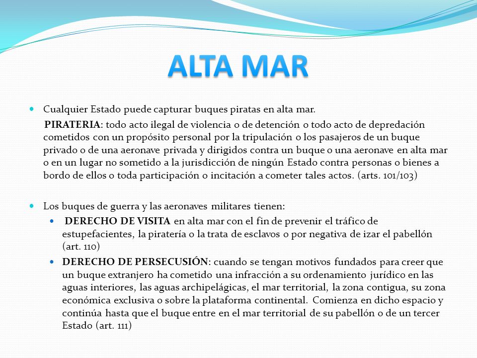 ALTA MAR Cualquier Estado puede capturar buques piratas en alta mar.