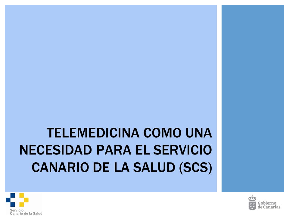 TELEMEDICINA COMO UNA NECESIDAD PARA EL SERVICIO CANARIO DE LA SALUD (SCS)