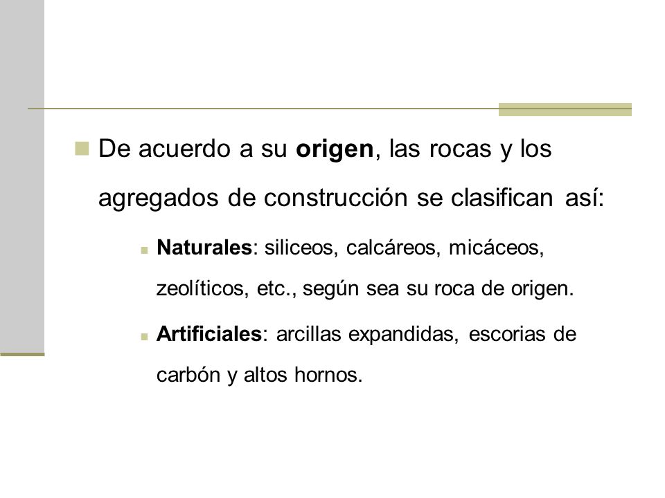 De acuerdo a su origen, las rocas y los agregados de construcción se clasifican así: