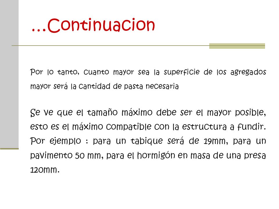 …Continuacion Por lo tanto, cuanto mayor sea la superficie de los agregados mayor será la cantidad de pasta necesaria.