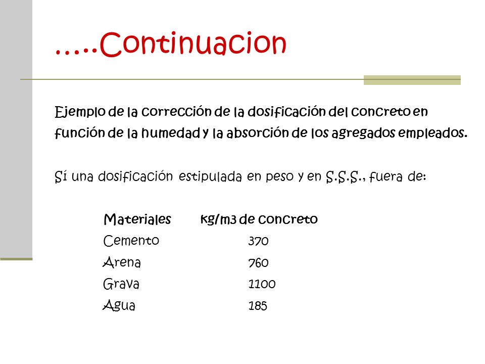 …..Continuacion Ejemplo de la corrección de la dosificación del concreto en función de la humedad y la absorción de los agregados empleados.