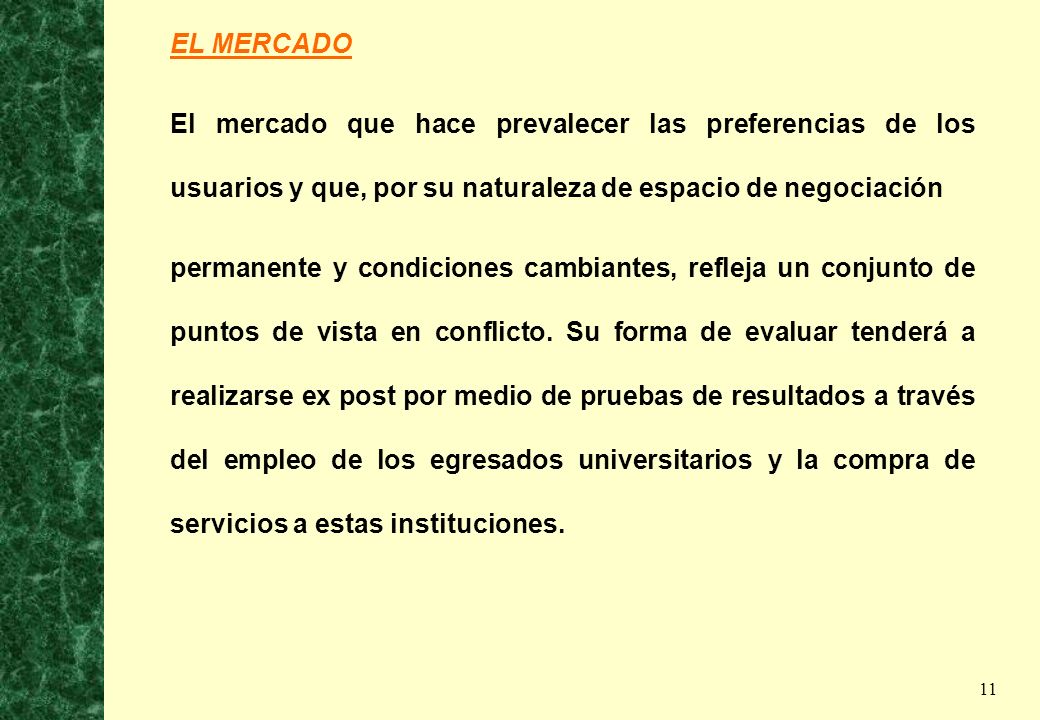 EL MERCADO El mercado que hace prevalecer las preferencias de los usuarios y que, por su naturaleza de espacio de negociación.