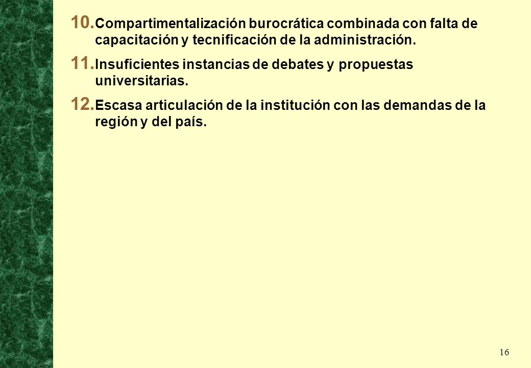 Compartimentalización burocrática combinada con falta de capacitación y tecnificación de la administración.