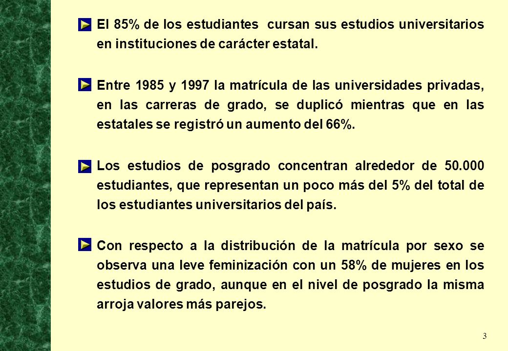 El 85% de los estudiantes cursan sus estudios universitarios en instituciones de carácter estatal.