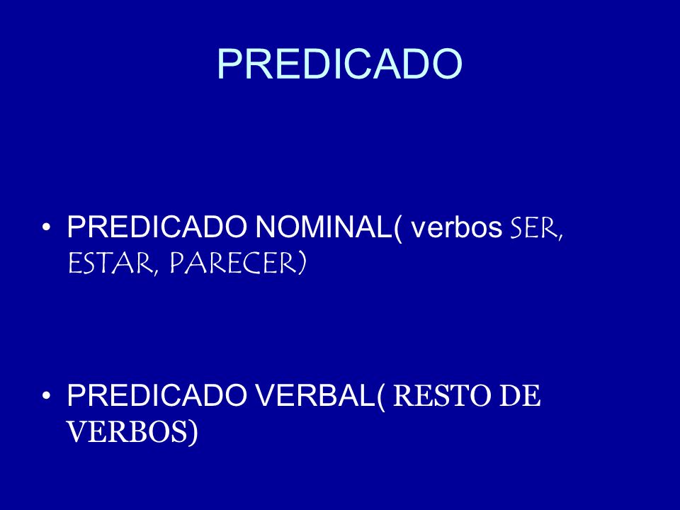 PREDICADO PREDICADO NOMINAL( verbos SER, ESTAR, PARECER)