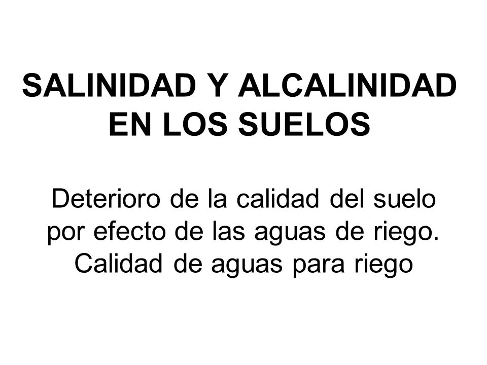 SALINIDAD Y ALCALINIDAD EN LOS SUELOS