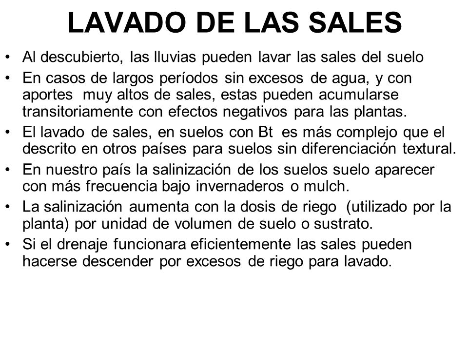 LAVADO DE LAS SALES Al descubierto, las lluvias pueden lavar las sales del suelo.