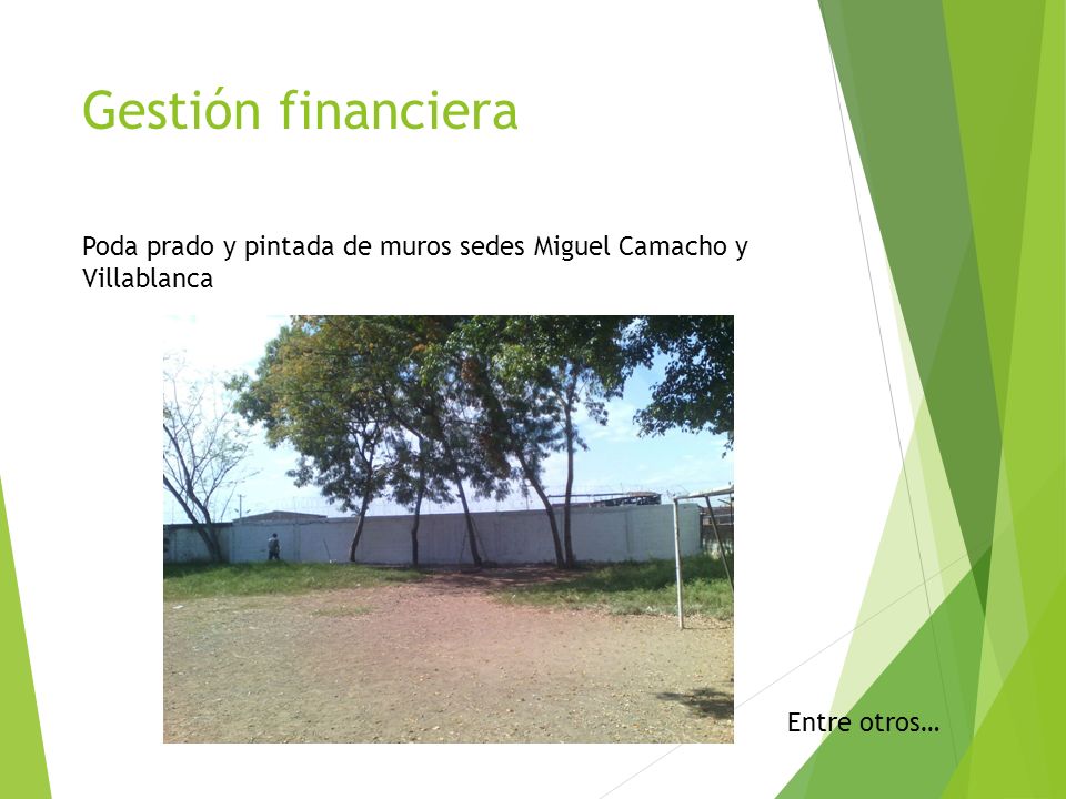 Gestión financiera Poda prado y pintada de muros sedes Miguel Camacho y Villablanca Entre otros…