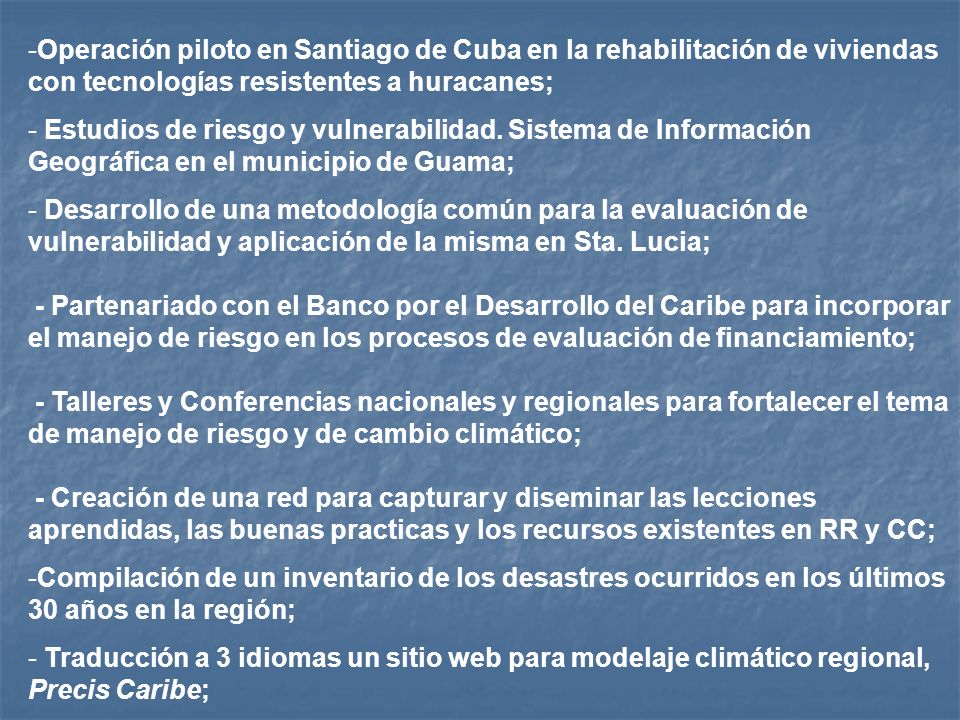 Operación piloto en Santiago de Cuba en la rehabilitación de viviendas con tecnologías resistentes a huracanes;