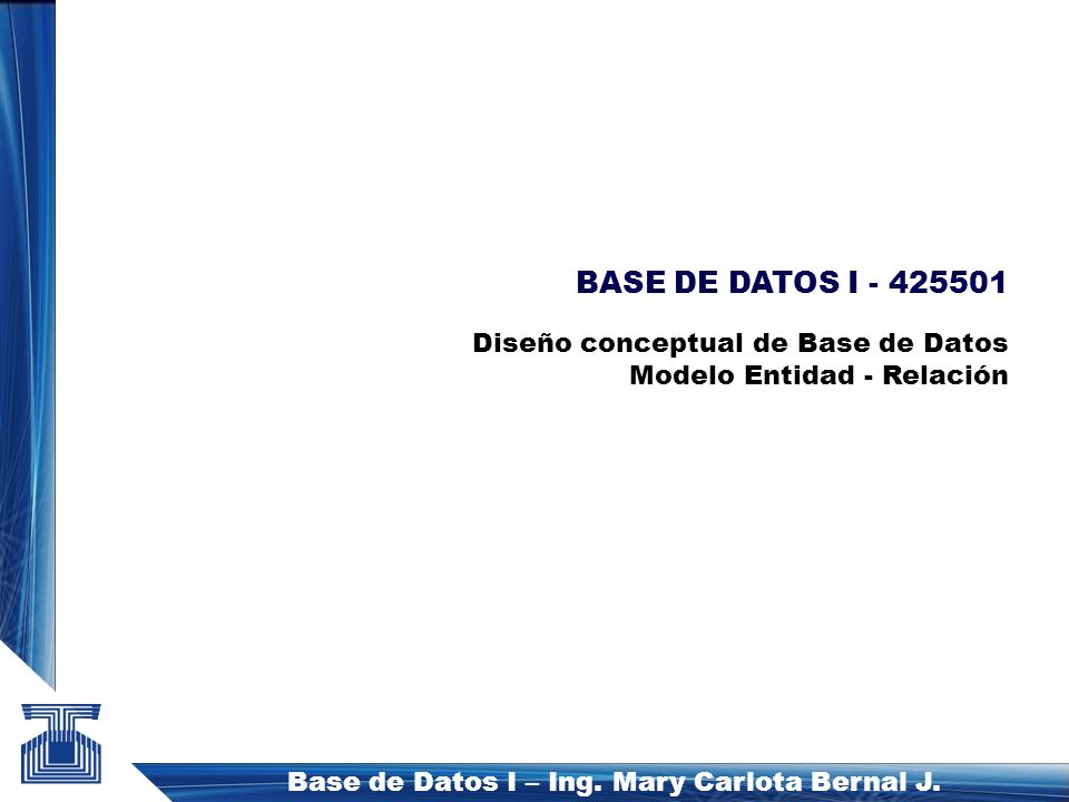 Base de Datos I – Ing. Mary Carlota Bernal J.