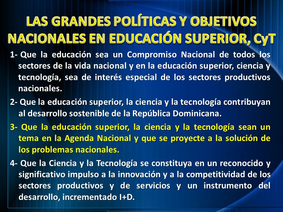 LAS GRANDES POLÍTICAS Y OBJETIVOS NACIONALES EN EDUCACIÓN SUPERIOR, CyT