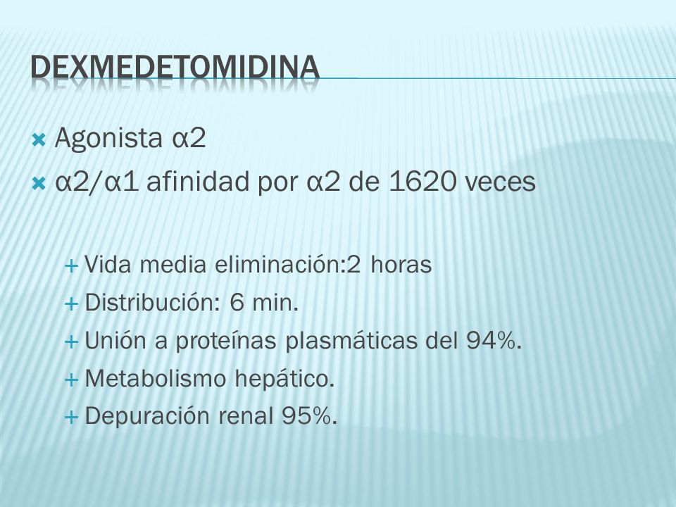 Dexmedetomidina Agonista α2 α2/α1 afinidad por α2 de 1620 veces