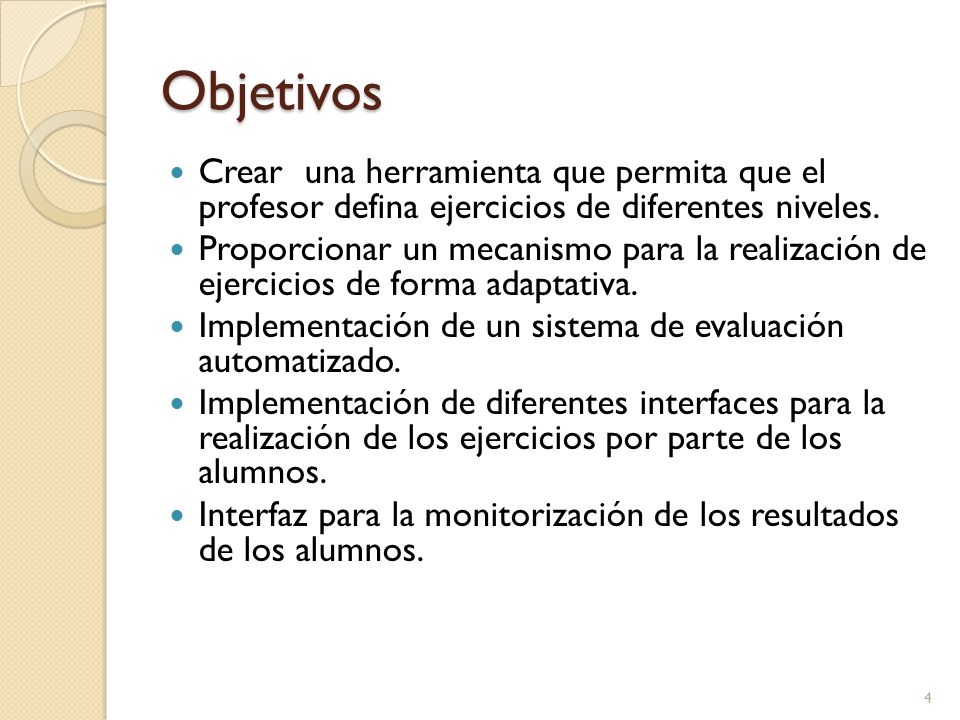 Objetivos Crear una herramienta que permita que el profesor defina ejercicios de diferentes niveles.