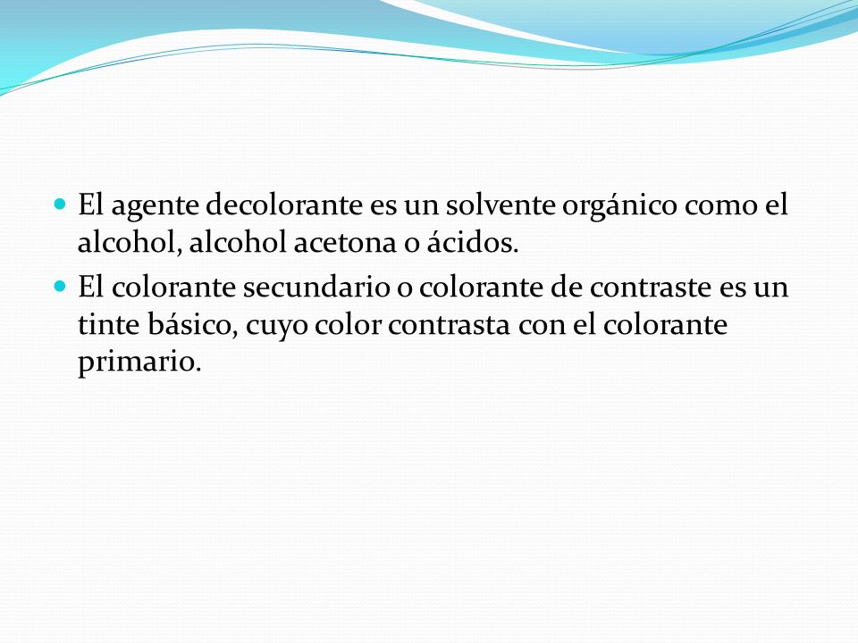 El agente decolorante es un solvente orgánico como el alcohol, alcohol acetona o ácidos.