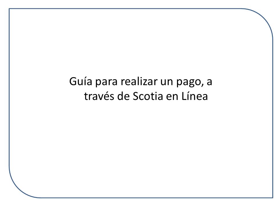 Guía para realizar un pago, a través de Scotia en Línea
