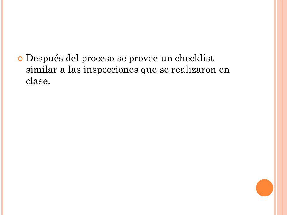 Después del proceso se provee un checklist similar a las inspecciones que se realizaron en clase.