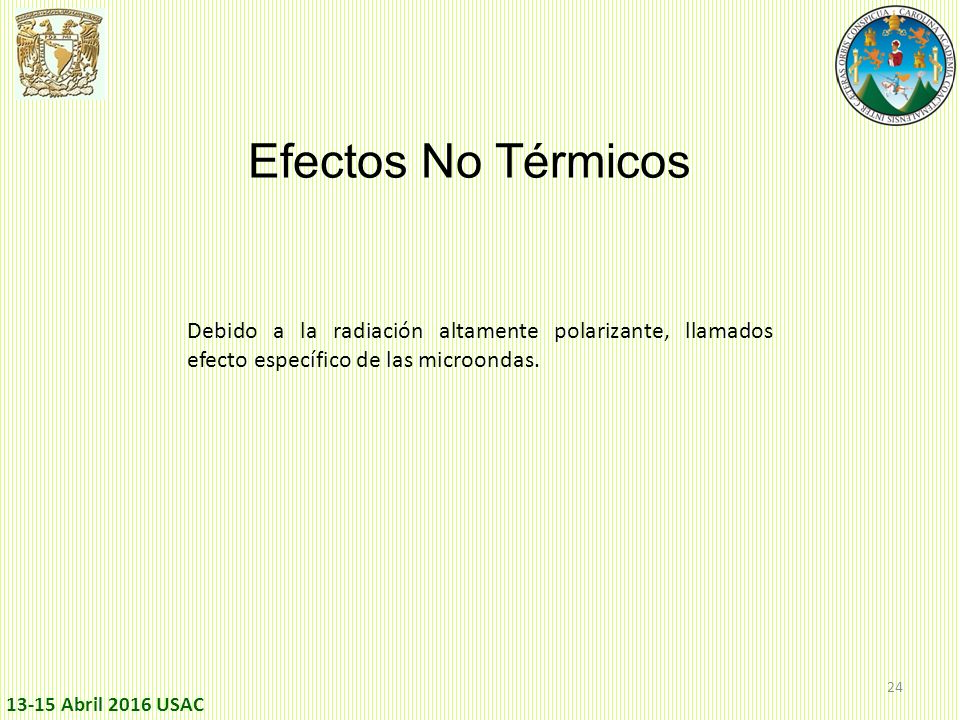 Efectos No Térmicos Debido a la radiación altamente polarizante, llamados efecto específico de las microondas.