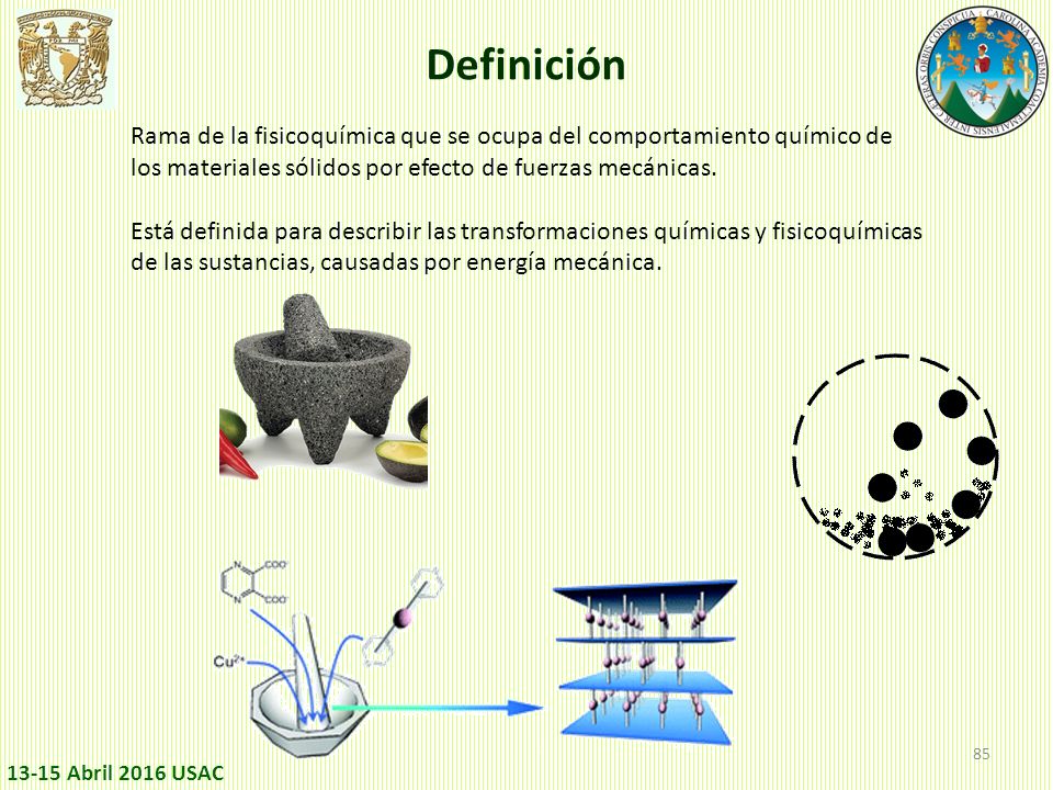 Definición Rama de la fisicoquímica que se ocupa del comportamiento químico de los materiales sólidos por efecto de fuerzas mecánicas.