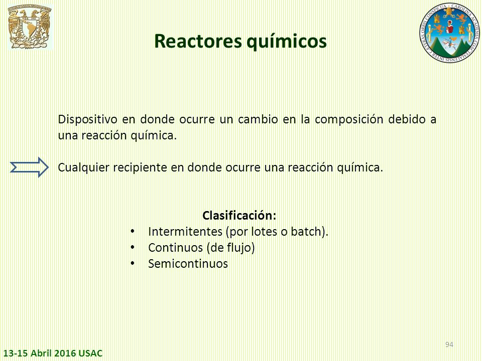 Reactores químicos Dispositivo en donde ocurre un cambio en la composición debido a una reacción química.