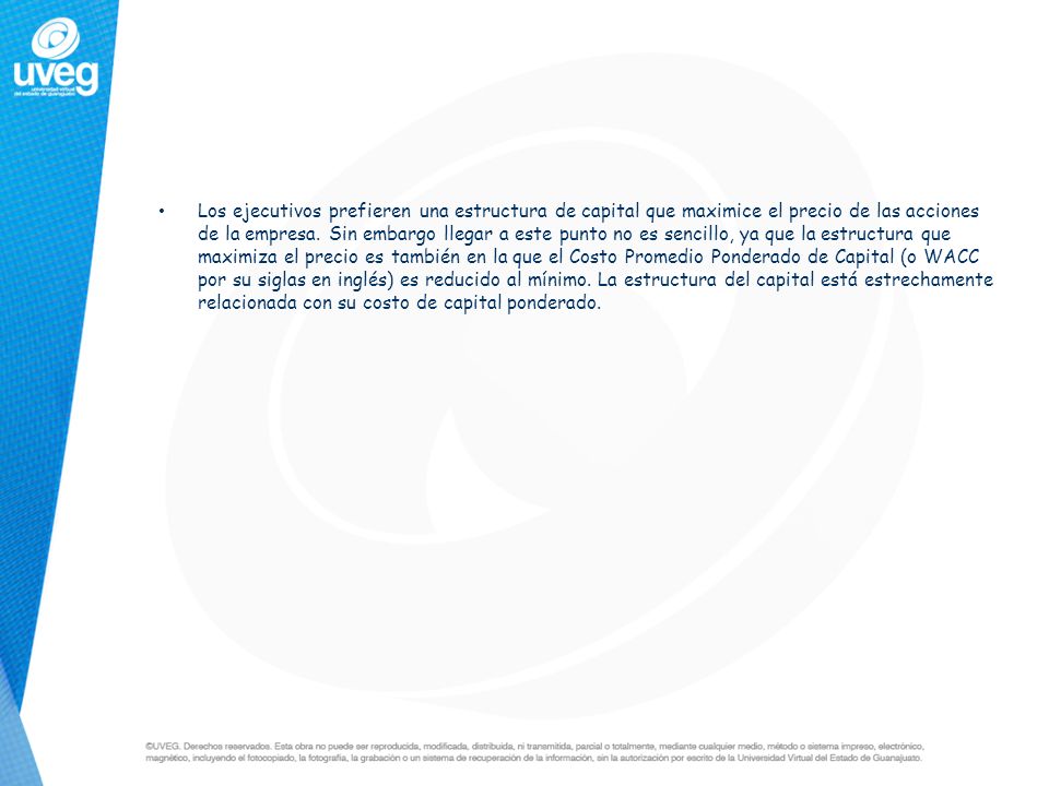 Los ejecutivos prefieren una estructura de capital que maximice el precio de las acciones de la empresa.