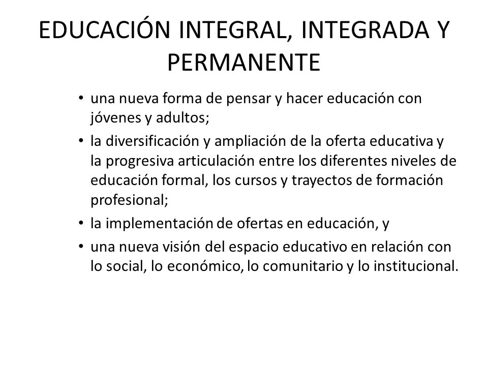 EDUCACIÓN INTEGRAL, INTEGRADA Y PERMANENTE